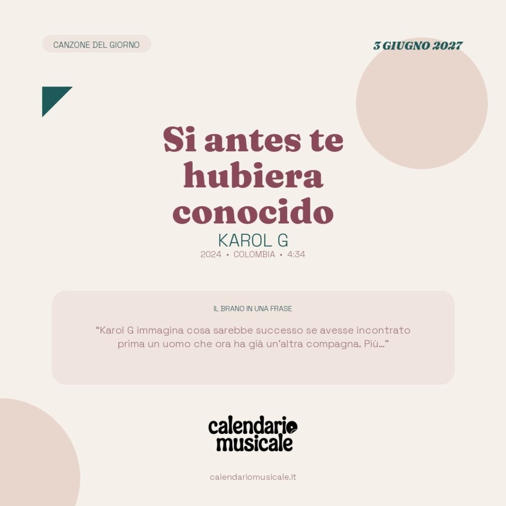 Si antes te hubiera conocido di Karol G – Calendario Musicale 2027